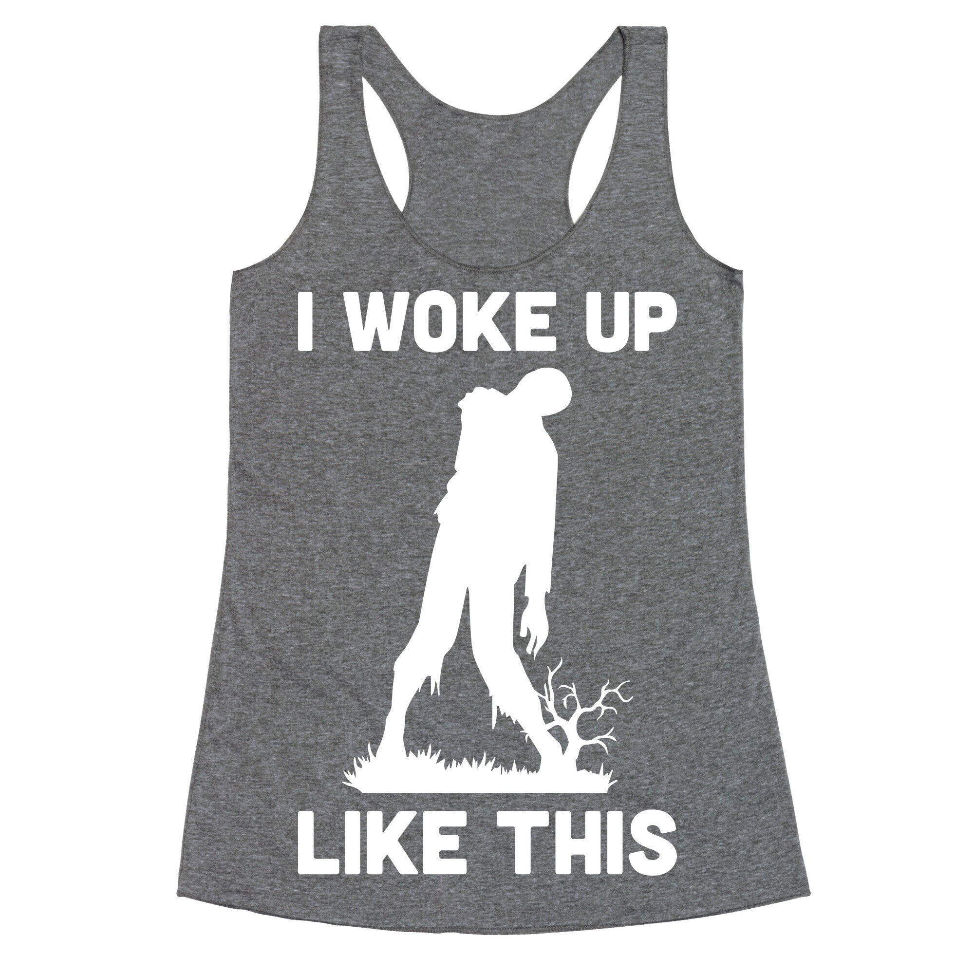 I Woke Up Like This Zombie Racerback Tank